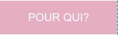POUR QUI?