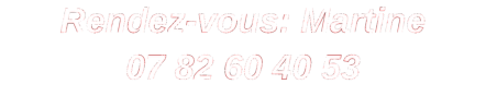 Rendez-vous: Martine 07 82 60 40 53