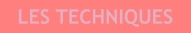 LES TECHNIQUES